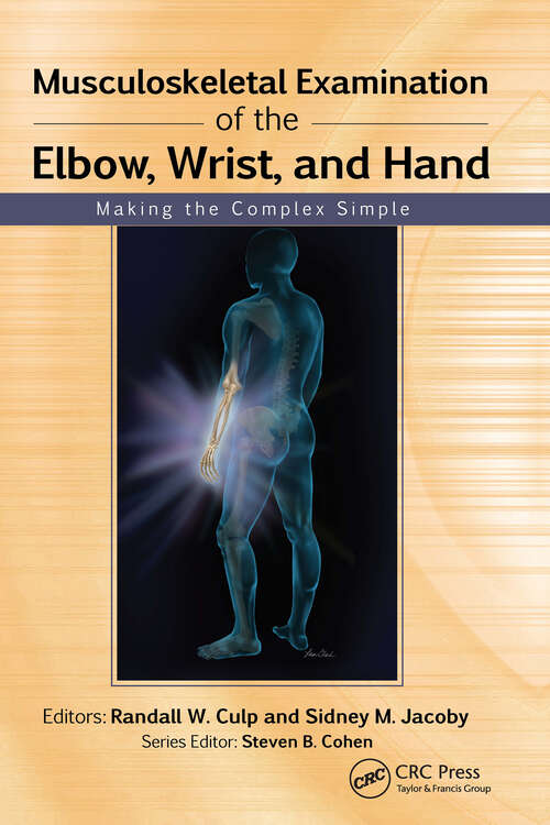 Book cover of Musculoskeletal Examination of the Elbow, Wrist, and Hand: Making the Complex Simple