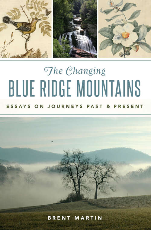 Book cover of The Changing Blue Ridge Mountains: Essays on Journeys Past and Present (Natural History)