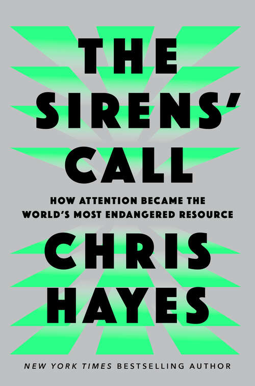 Book cover of The Sirens' Call: How Attention Became the World's Most Endangered Resource