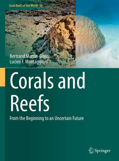 Book cover of Corals and Reefs: From the Beginning to an Uncertain Future (1st ed. 2023) (Coral Reefs of the World #16)