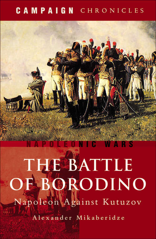 Book cover of The Battle of Borodino: Napoleon Against Kutuzov (Campaign Chronicles)
