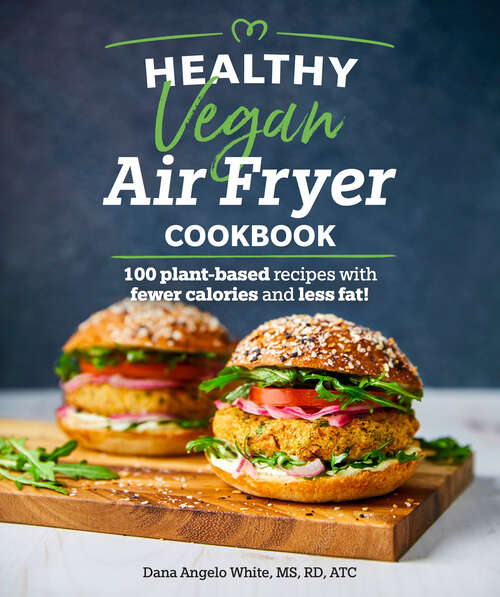 Book cover of Healthy Vegan Air Fryer Cookbook: 100 Plant-Based Recipes with Fewer Calories and Less Fat (Healthy Cookbook)
