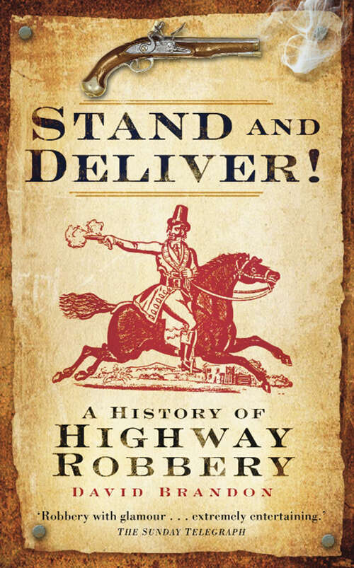 Book cover of Stand and Deliver!: A History of Highway Robbery