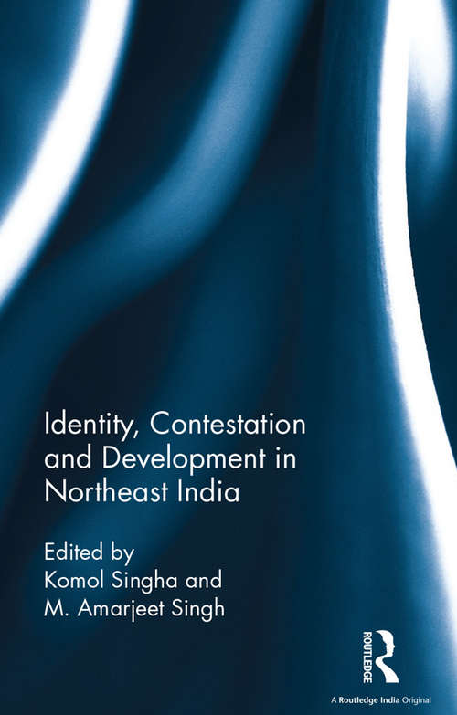 Book cover of Identity, Contestation and Development in Northeast India