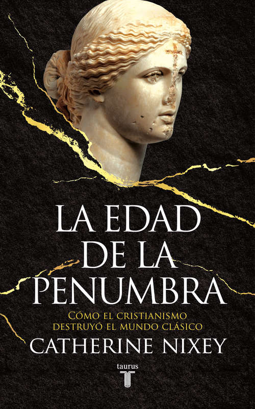 Book cover of La edad de la penumbra: Cómo el cristianismo destruyó el mundo clásico