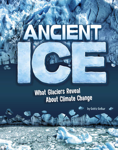 Book cover of Ancient Ice: What Glaciers Reveal About Climate Change