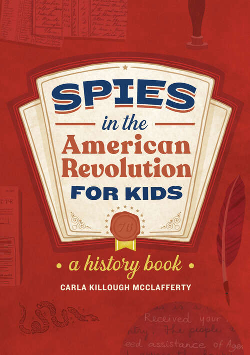 Book cover of Spies in the American Revolution for Kids: A History Book (Spies in History for Kids)