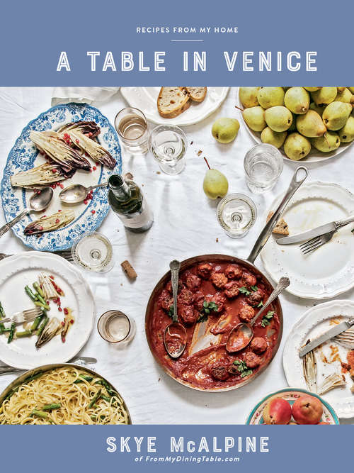 Book cover of A Table in Venice: Recipes From My Home