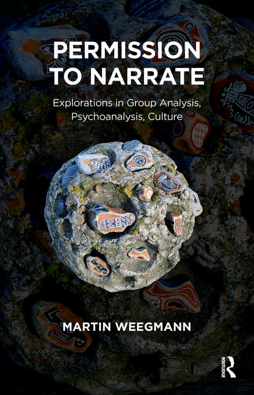 Book cover of Permission to Narrate: Explorations in Group Analysis, Psychoanalysis, Culture