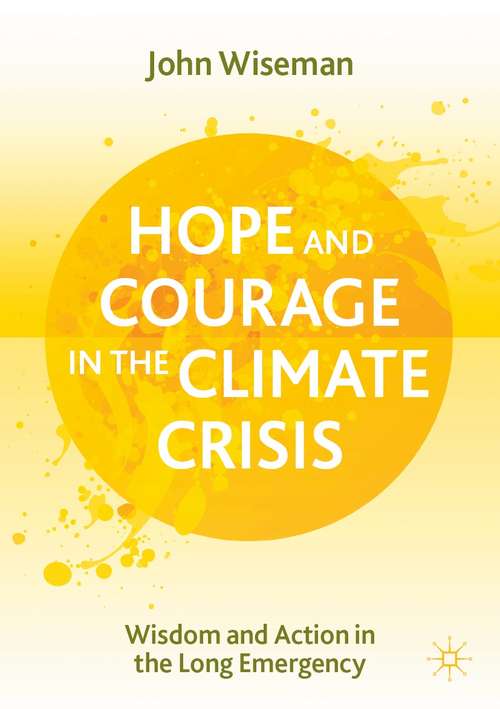 Book cover of Hope and Courage in the Climate Crisis: Wisdom and Action in the Long Emergency (1st ed. 2021)