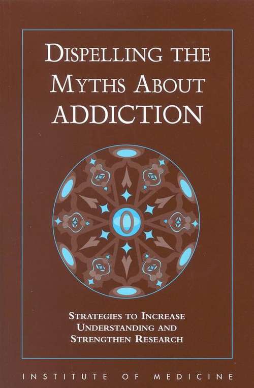 Book cover of Dispelling the Myths about Addiction: Strategies to Increase Understanding and Strengthen Research