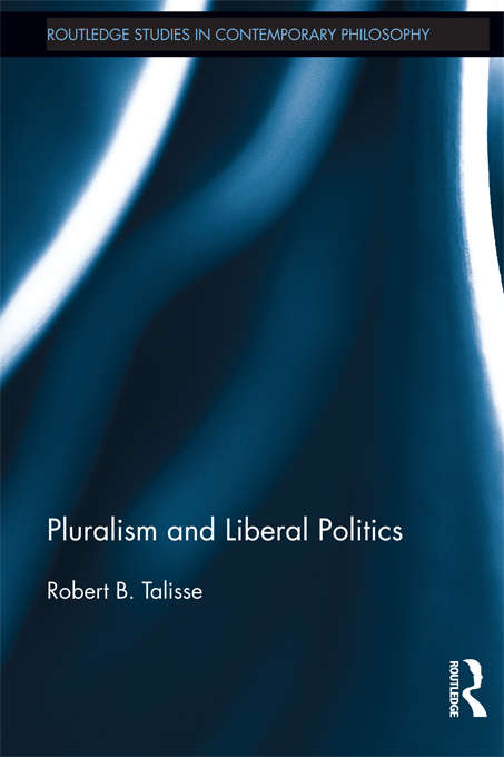 Book cover of Pluralism and Liberal Politics (Routledge Studies in Contemporary Philosophy)