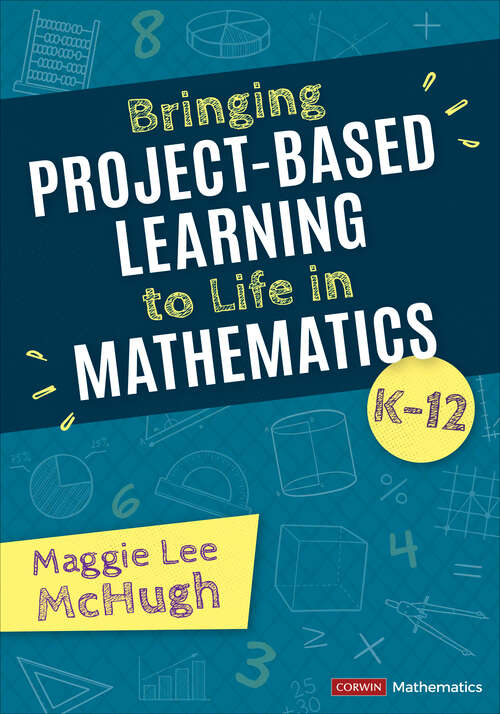 Book cover of Bringing Project-Based Learning to Life in Mathematics, K-12 (Corwin Mathematics Series)