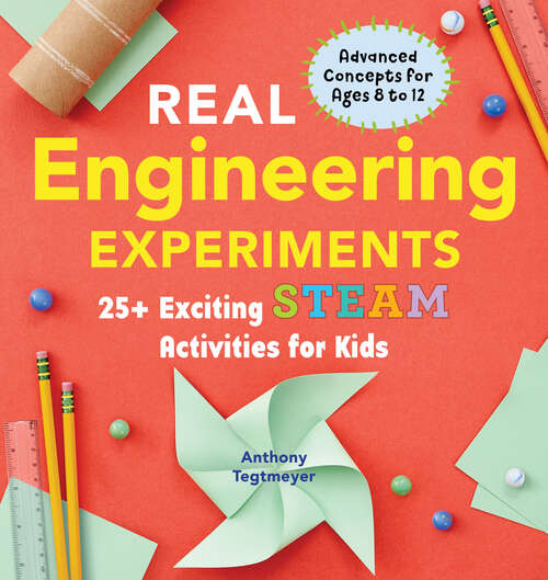 Book cover of Real Engineering Experiments: 25+ Exciting STEAM Activities for Kids (Real Science)