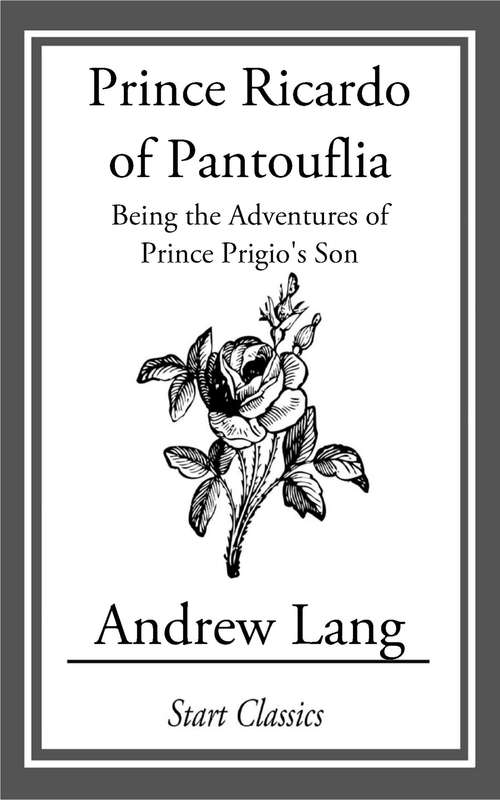 Book cover of Prince Ricardo of Pantouflia: Being the Adventures of Prince Prigio's Son