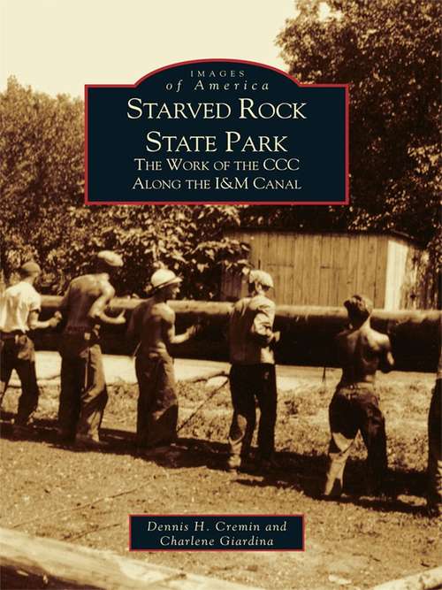 Book cover of Starved Rock State Park: The Work of the CCC Along the I&M Canal