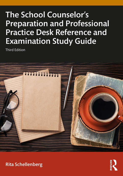 Book cover of The School Counselor's Preparation and Professional Practice Desk Reference and Examination Study Guide