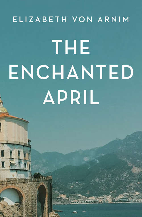 Book cover of The Enchanted April (Digital Original) (Read-along Ser.)