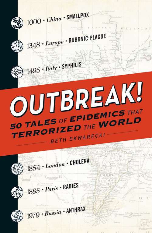 Book cover of Outbreak!: 50 Tales of Epidemics That Terrorized the World