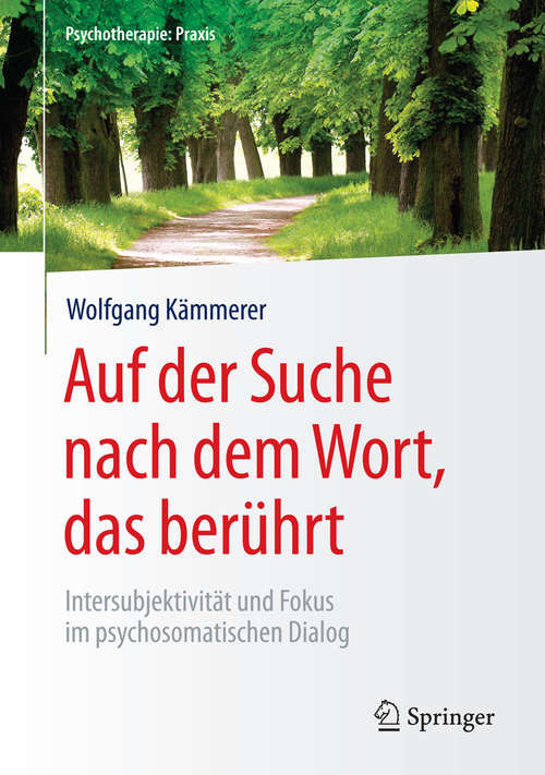 Book cover of Auf der Suche nach dem Wort, das berührt: Intersubjektivität und Fokus im psychosomatischen Dialog (Psychotherapie: Praxis)