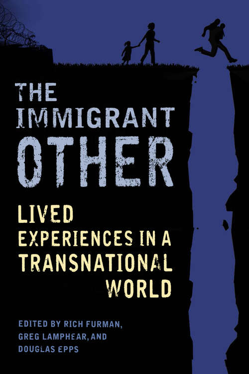 Book cover of The Immigrant Other: Lived Experiences in a Transnational World