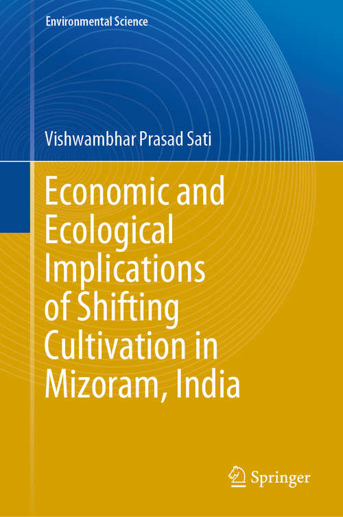 Book cover of Economic and Ecological Implications of Shifting Cultivation in Mizoram, India (1st ed. 2020) (Environmental Science and Engineering)