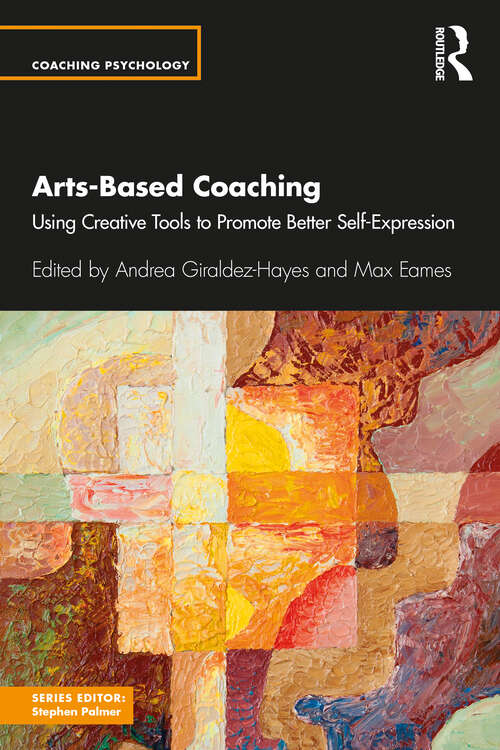 Book cover of Arts-Based Coaching: Using Creative Tools to Promote Better Self-Expression (Coaching Psychology)