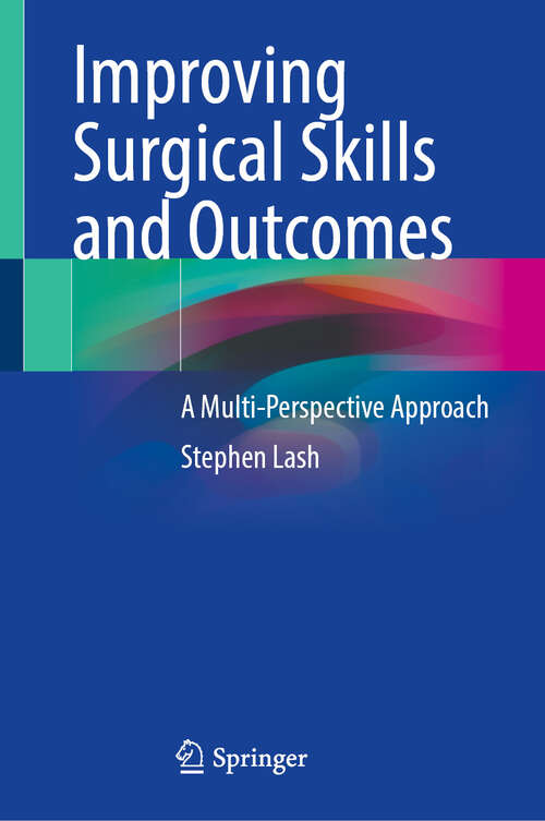 Book cover of Improving Surgical Skills and Outcomes: A Multi-Perspective Approach