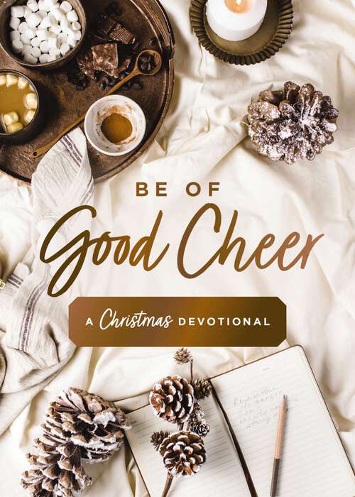 Book cover of Be of Good Cheer: A Christmas Devotional