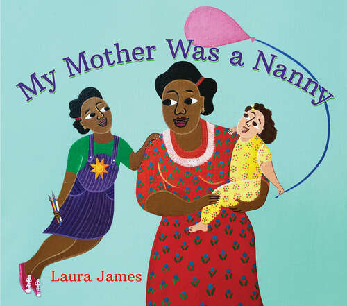 Book cover of My Mother Was a Nanny