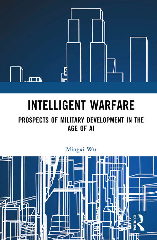 Book cover of Intelligent Warfare: Prospects of Military Development in the Age of AI