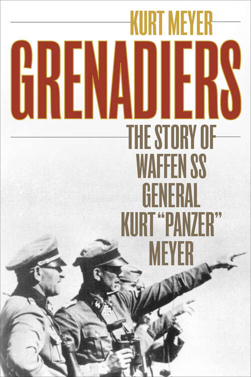 Book cover of Grenadiers: The Story of Waffen SS General Kurt "Panzer" Meyer