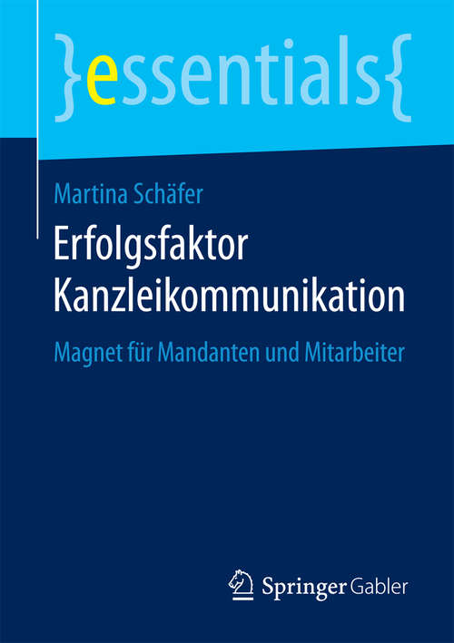 Book cover of Erfolgsfaktor Kanzleikommunikation: Magnet für Mandanten und Mitarbeiter (essentials)