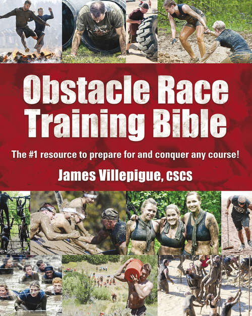 Book cover of Obstacle Race Training Bible: The #1 Resource to Prepare for and Conquer Any Course!