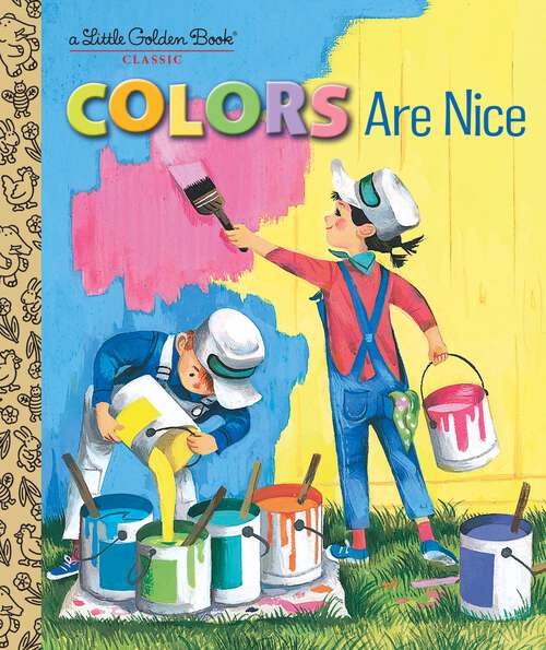 Book cover of Colors Are Nice (Little Golden Book)