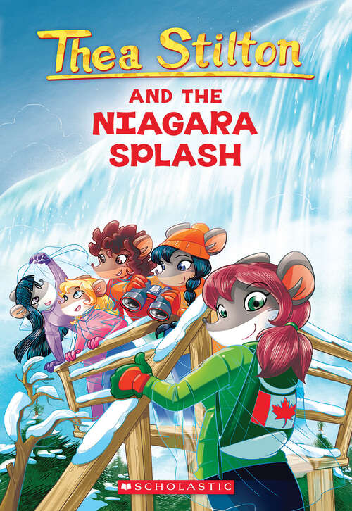 Book cover of Thea Stilton and the Niagara Splash: A Geronimo Stilton Adventure (Thea Stilton #27)