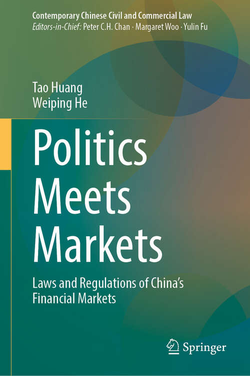 Book cover of Politics Meets Markets: Laws and Regulations of China’s Financial Markets (Contemporary Chinese Civil and Commercial Law)