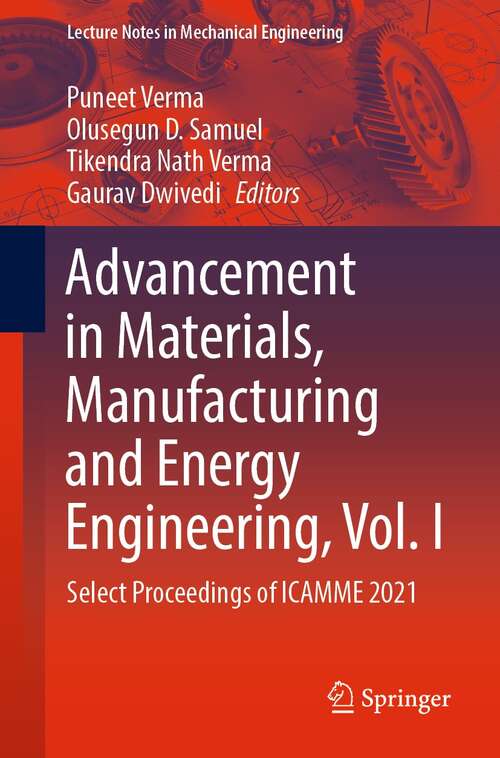 Book cover of Advancement in Materials, Manufacturing and Energy Engineering, Vol. I: Select Proceedings of ICAMME 2021 (1st ed. 2022) (Lecture Notes in Mechanical Engineering)