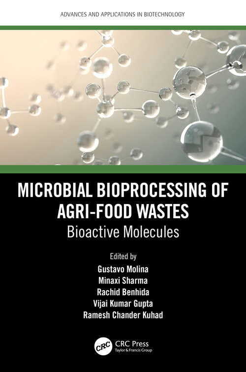 Book cover of Microbial Bioprocessing of Agri-food Wastes: Bioactive Molecules (Advances and Applications in Biotechnology)