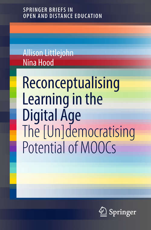 Book cover of Reconceptualising Learning in the Digital Age: The [un]democratising Potential Of Moocs (SpringerBriefs in Education)