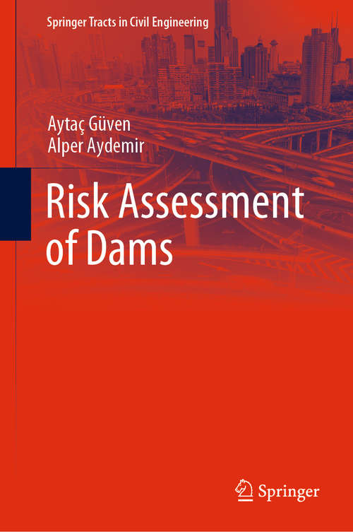 Book cover of Risk Assessment of Dams (1st ed. 2020) (Springer Tracts in Civil Engineering)