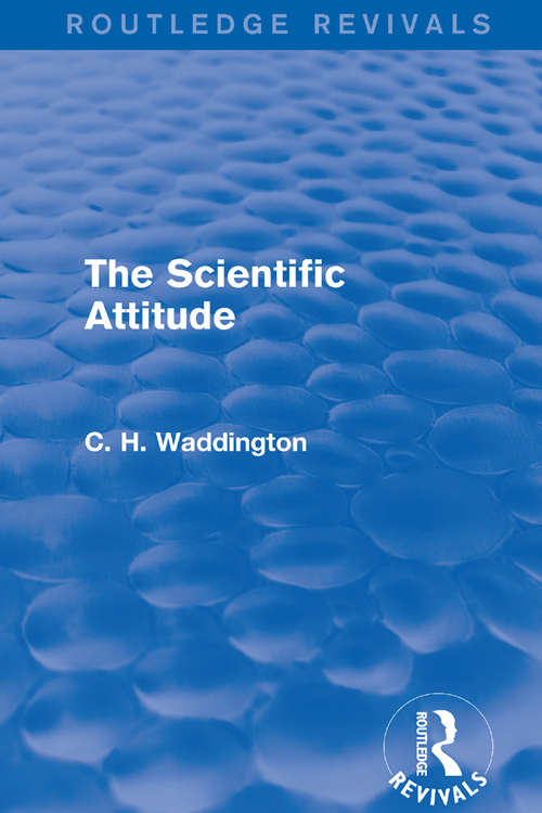 Book cover of The Scientific Attitude (Routledge Revivals: Selected Works of C. H. Waddington)