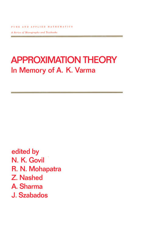 Book cover of Approximation Theory: In Memory of A.K. Varma (Chapman And Hall/crc Pure And Applied Mathematics Ser. #212)