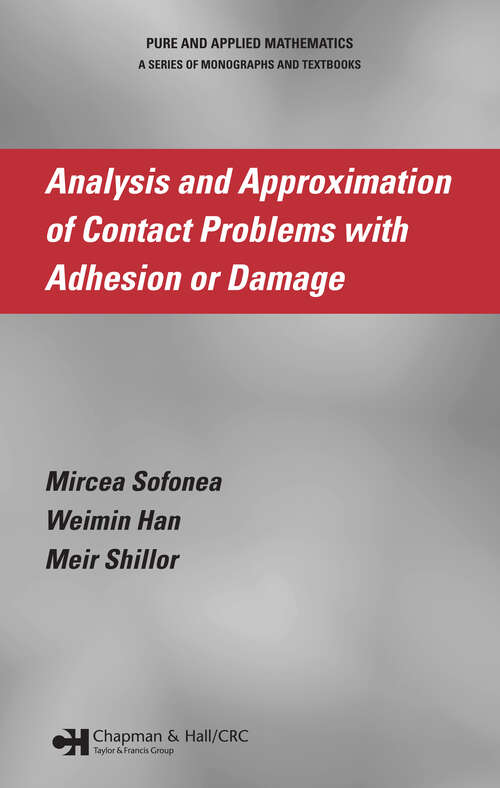 Book cover of Analysis and Approximation of Contact Problems with Adhesion or Damage (1) (Chapman & Hall/CRC Pure and Applied Mathematics)