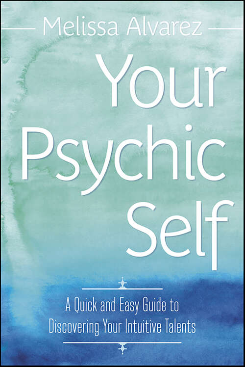 Book cover of Your Psychic Self: A Quick and Easy Guide to Discovering Your Intuitive Talents