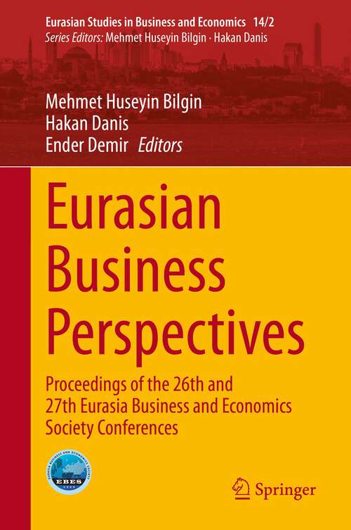 Book cover of Eurasian Business Perspectives: Proceedings of the 26th and 27th Eurasia Business and Economics Society Conferences (1st ed. 2020) (Eurasian Studies in Business and Economics: 14/2)