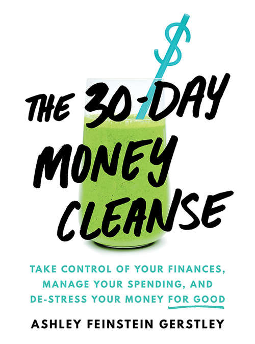 Book cover of The 30-Day Money Cleanse: Take control of your finances, manage your spending, and de-stress your money for good