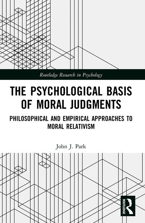 Book cover of The Psychological Basis of Moral Judgments: Philosophical and Empirical Approaches to Moral Relativism (Routledge Research in Psychology)