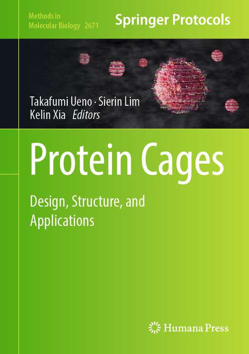 Book cover of Protein Cages: Design, Structure, and Applications (1st ed. 2023) (Methods in Molecular Biology #2671)