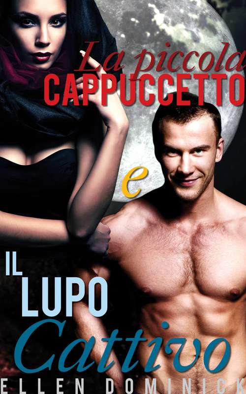 Book cover of La piccola Cappuccetto e il Lupo Cattivo: una fiaba erotica paranormale